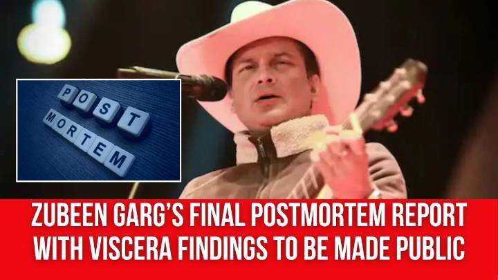 Zubeen Garg’s Final Postmortem Report with Viscera Findings to be Made Public