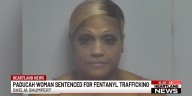 Paducah woman sentenced to 25 years for fentanyl trafficking