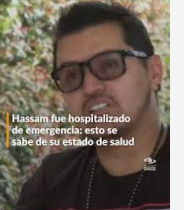 🩺 Hassam fue hospitalizado de emergencia: esto se sabe de su estado de salud