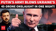 Moscow Blasts 45 Ukrainian Drones In 1 Night; Zelensky's Plot Vs Russia’s Biggest Gas Plant Fails