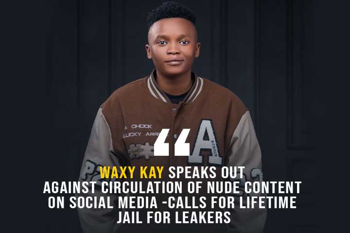 Waxy Kay Speaks Out Against Circulation of Nud3 on Social Media – Calls for Lifetime Jail for Leakers