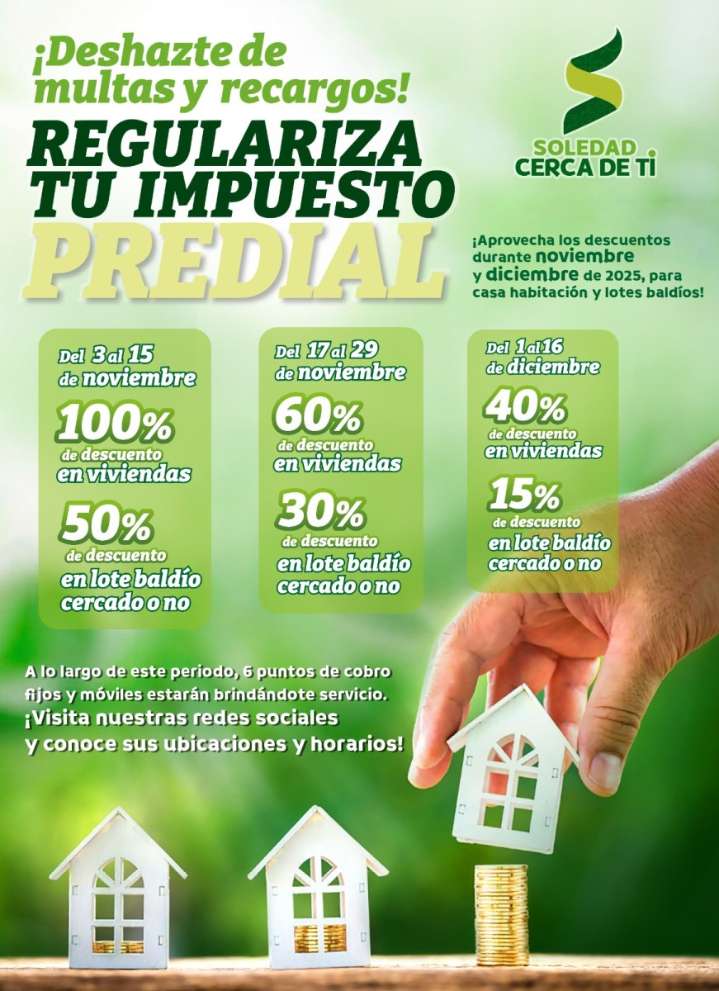 ESTE SÁBADO, INICIAN DESCUENTOS EN MULTAS DE IMPUESTO PREDIAL PARA BALDÍOS Y VIVIENDAS EN SOLEDAD
