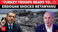 Erdogan Declares Turkey Troops ‘Ready To Deploy’ To Gaza, Leaves Israel ‘Shell