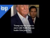 Trump says he wants to meet with Kim Jong Un