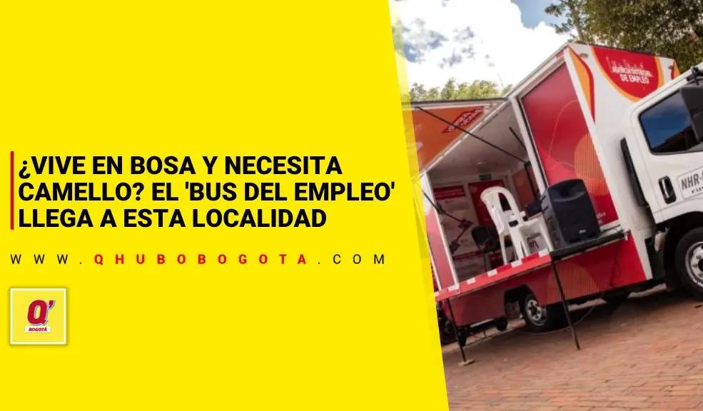 ¿Vive en Bosa y necesita camello? El 'Bus del Empleo' llegará a esta localidad