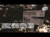 Fairfax crime spree: teens allegedly assault and rob victims, steal clothes, set off gun at party