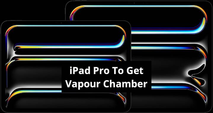Like Apple iPhone 17 Pro Max, iPad Pro To Get Vapour Chamber Cooling System: Report