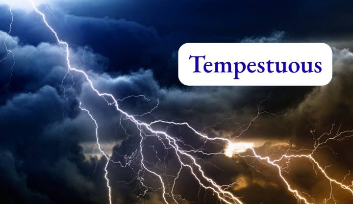 What does the word ‘tempestuous’ mean? What to say when life feels like a storm