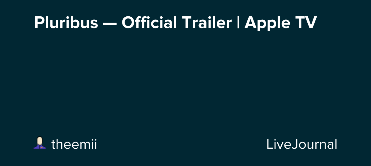 Pluribus — Official Trailer | Apple TV: ohnotheydidnt — LiveJournal