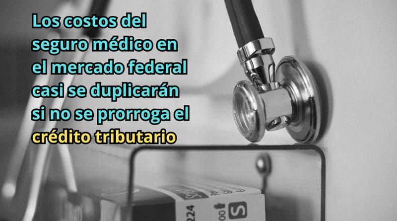 Los costos del seguro médico en el mercado federal casi se duplicarán si no se prorroga el crédito tributario