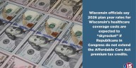 Healthcare premiums for Wisconsinites expected to “skyrocket” in 2026 if Republicans fail to extend