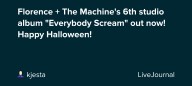 Florence + The Machine's 6th studio album "Everybody Scream" out now! Happy Halloween!: ohnotheydidnt