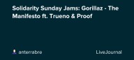 Solidarity Sunday Jams: Gorillaz - The Manifesto ft. Trueno & Proof: ohnotheydidnt — LiveJournal