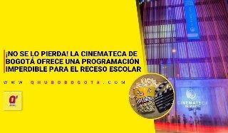 ¡No se lo pierda! La Cinemateca de Bogotá ofrece una programación imperdible para el receso escolar