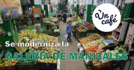 Galería de Manizales: la modernización de ventas y obras de la plaza de mercado, en Un Café