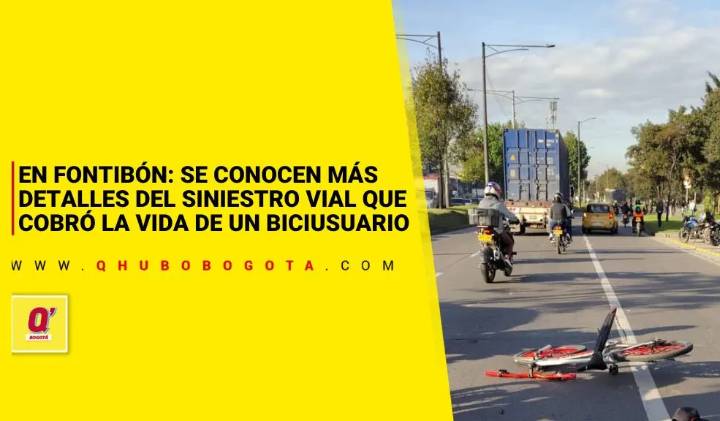 En Fontibón: se conocen más detalles del siniestro vial que cobró la vida de un biciusuario