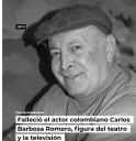 Fallece el Actor Colombiano Carlos Barbosa Romero a los 81 Años