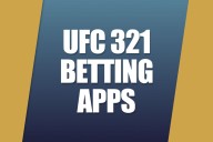 UFC 321 Betting Apps: Get Leading Sportsbook Offers for Heavyweight Title