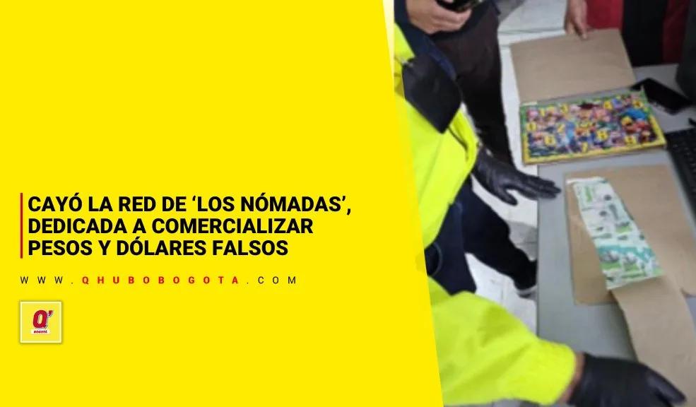 Cayó la red de ‘Los Nómadas’, dedicada a comercializar pesos y dólares falsos