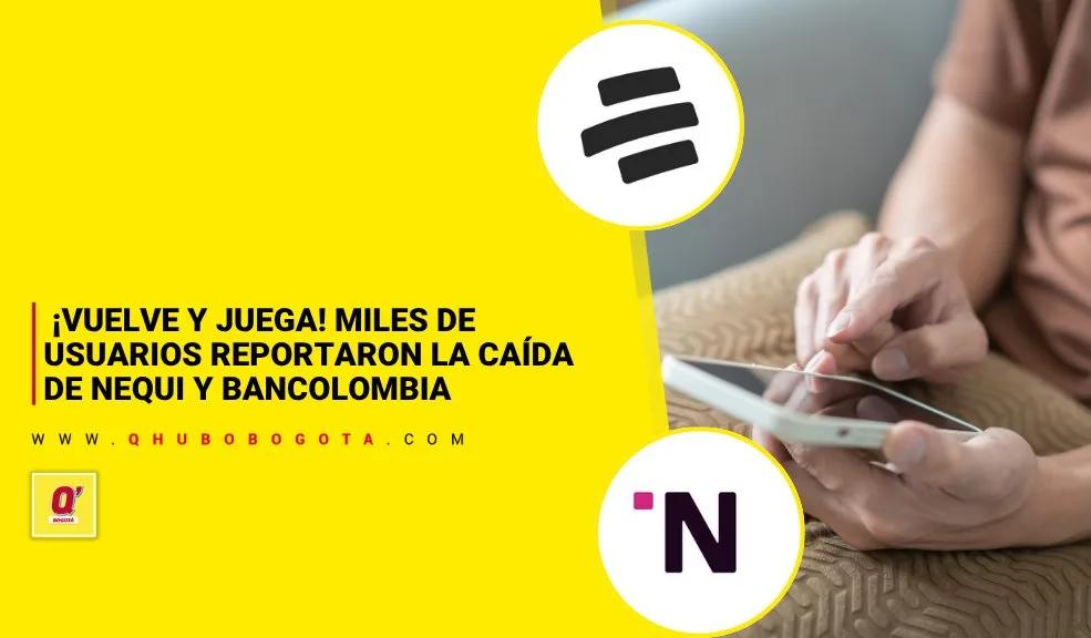 Nequi y Bancolombia volvieron a presentar fallas en sus apps.