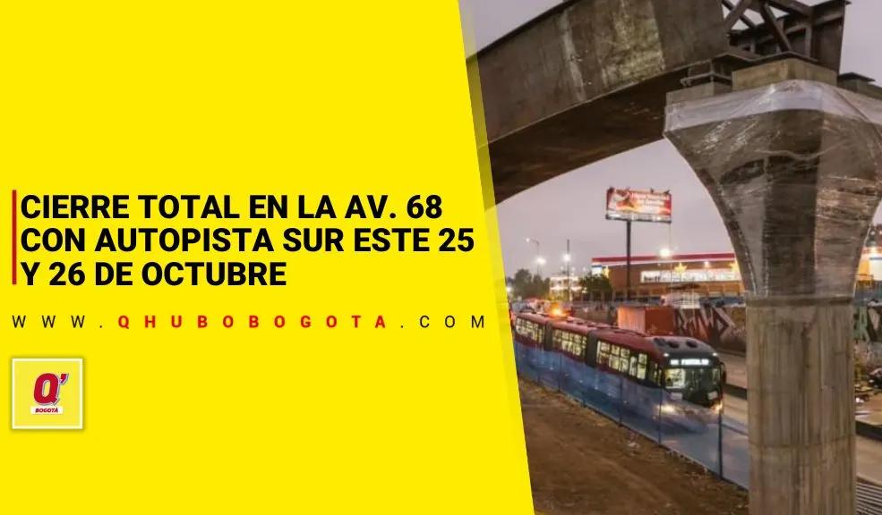 Cierre total en la Av. 68 con Autopista Sur este 25 y 26 de octubre