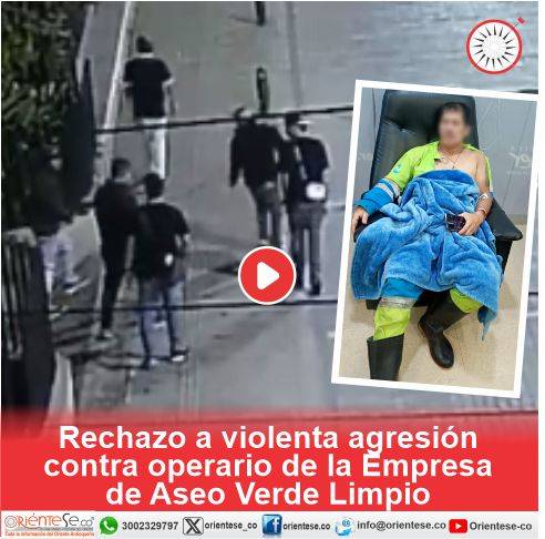 Rechazo a violenta agresión contra operario de la Empresa de Aseo Verde Limpio