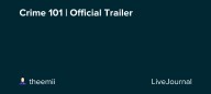 Crime 101 | Official Trailer: ohnotheydidnt — LiveJournal
