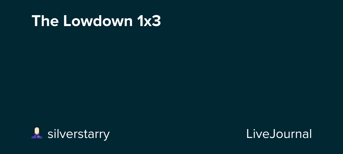 The Lowdown 1x3: ohnotheydidnt