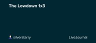 The Lowdown 1x3: ohnotheydidnt