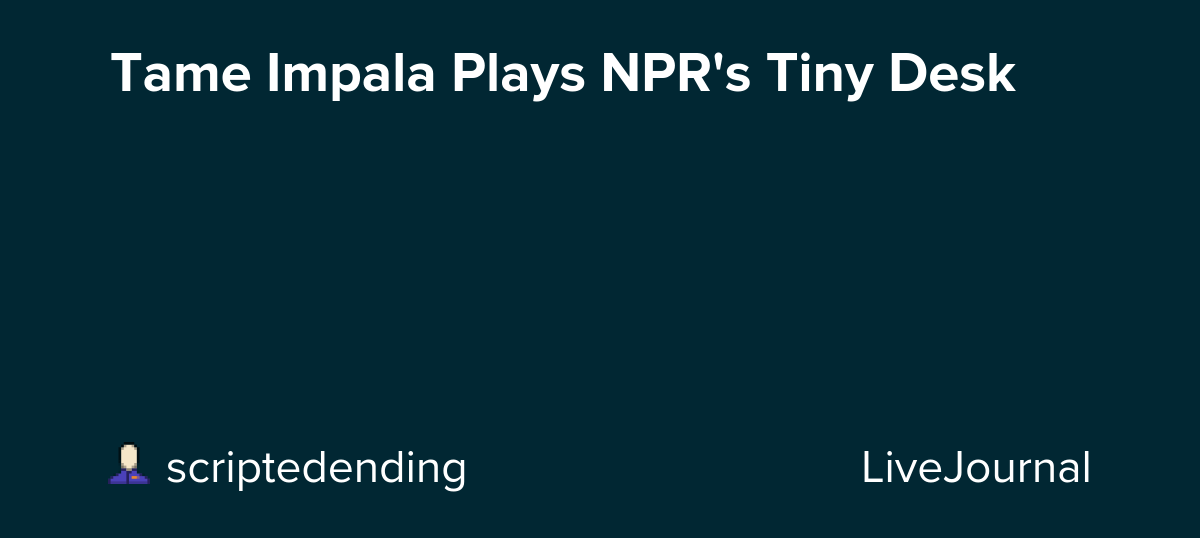Tame Impala Plays NPR's Tiny Desk: ohnotheydidnt