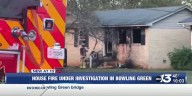 Officials investigating Bowling Green house fire