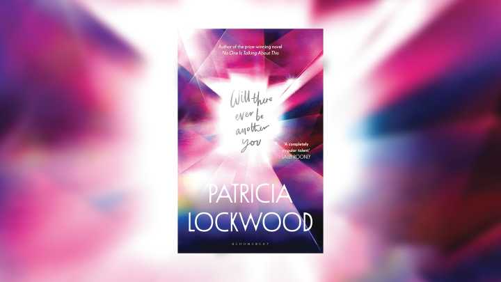 Will There Ever Be Another You by Patricia Lockwood review