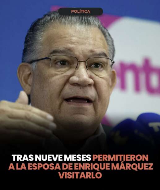Tras nueve meses permitieron a la esposa de Enrique Márquez visitarlo