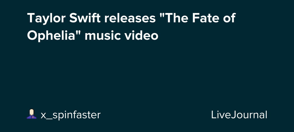 Taylor Swift releases "The Fate of Ophelia" music video: ohnotheydidnt