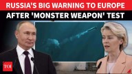 Putin’s Nuclear Poseidon Powerplay Shakes Europe; Kremlin Warns Against ‘Militaristic Hysteria’
