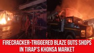 Firecracker-Triggered Blaze Guts Shops in Tirap’s Khonsa Market