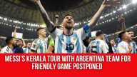 Messi’s Kerala tour with Argentina team for friendly game postponed