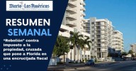 El Diario, Edición semanal: Rebelión contra impuesto a la propiedad, cruzada que pone a Florida en una encrucijada fiscal