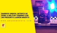 Barrios Unidos: intento de robo a militar terminó con un presunto ladrón muerto