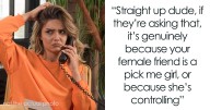 16 Guys Who Turned Their Back On Female Friends After Their GF Demanded It And How It Worked Out