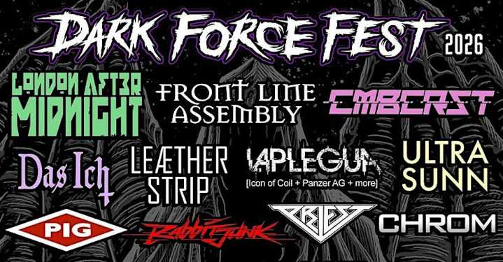 Dark Force Fest 2026: Front Line Assembly, London After Midnight, Combichrist Lead Goth
