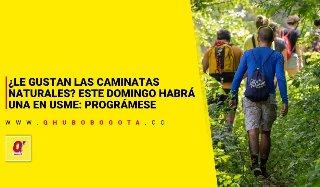 ¿Le gustan las caminatas naturales? Este domingo habrá una en Usme: prográmese
