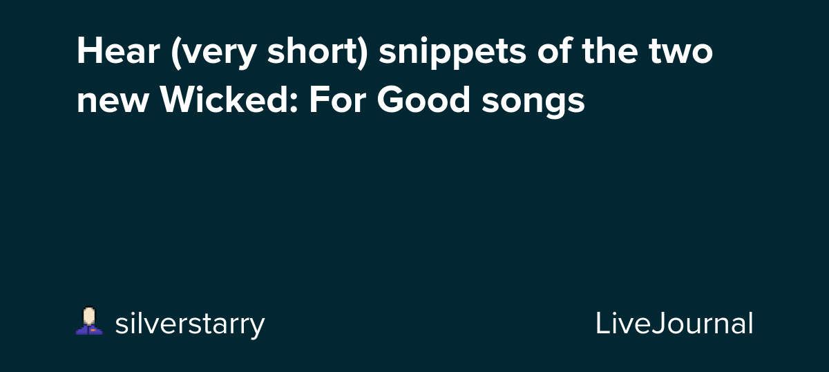 Hear (very short) snippets of the two new Wicked: For Good songs: ohnotheydidnt