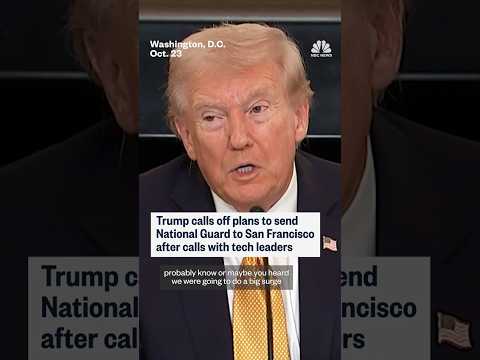 Trump calls off plans to send National Guard to San Francisco after calls with tech leaders