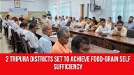 2 Tripura Districts Set to Achieve Food-grain Self Sufficiency