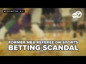 Former NBA referee on sorts betting scandal