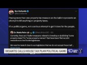 DeSantis calls new property tax relief proposals from Florida House Republicans 'a political game'