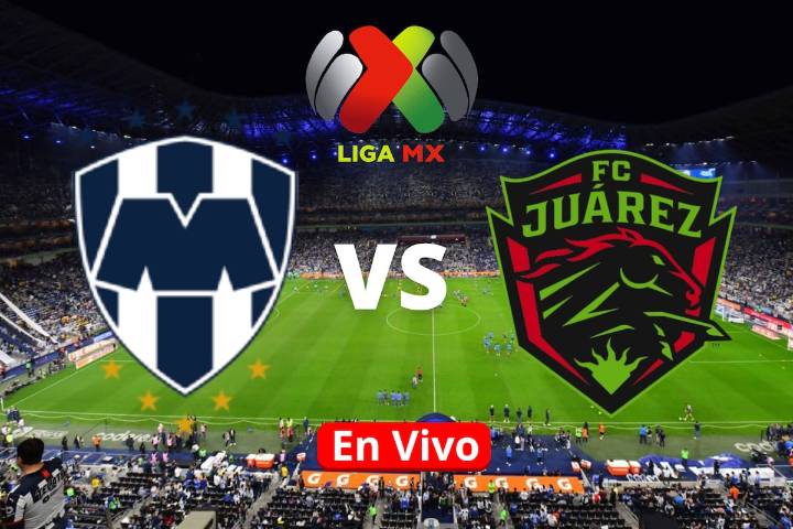 Monterrey vs FC Juárez: Horario, canal, cómo y dónde ver en vivo el partido de la Liga MX