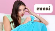 Today's word of the day for Oct. 21, 2025 is 'ennui'