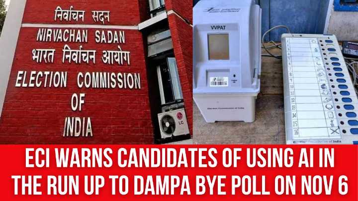 ECI Warns Candidates of Using AI In the Run Up to Dampa Bye Poll on Nov 6